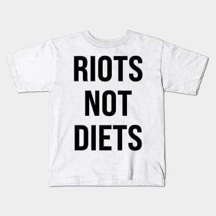 Riots Not Diets Kids T-Shirt